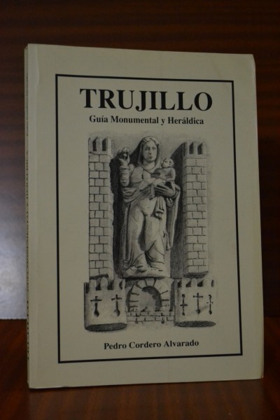 TRUJILLO. Guia monumental y herldica